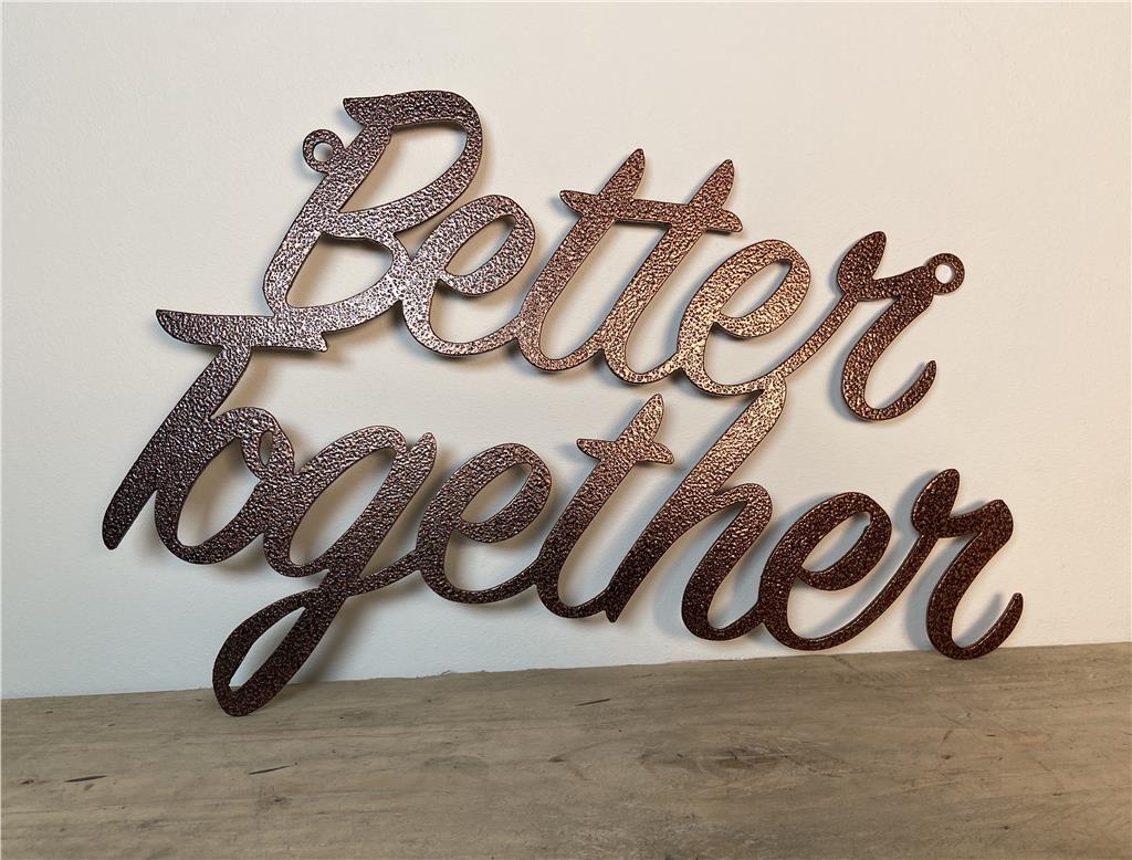 'Better Together' - Steel Metal Hanging Sign Wall Art - Unique Metalcraft